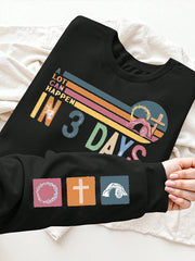 Women's A Lot Can Happen In 3 Days Print Sweatshirt