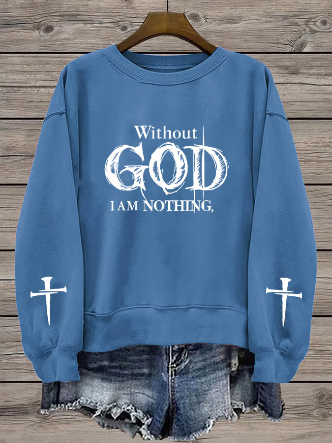 Women's Without God I Am Nothing Printed Casual Faith Sweatshirt