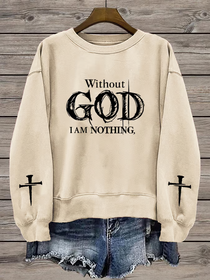 Women's Without God I Am Nothing Printed Casual Faith Sweatshirt