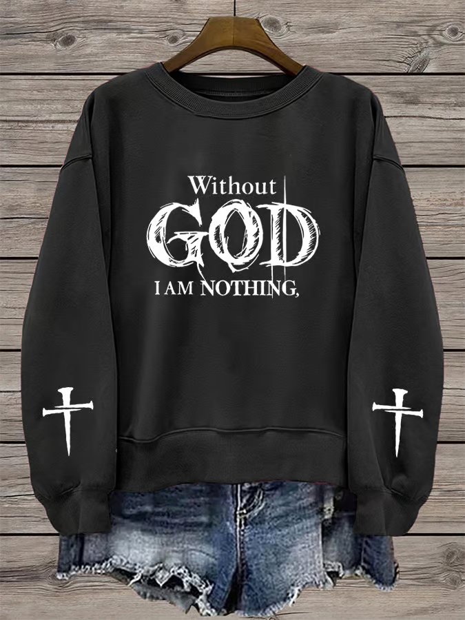 Women's Without God I Am Nothing Printed Casual Faith Sweatshirt