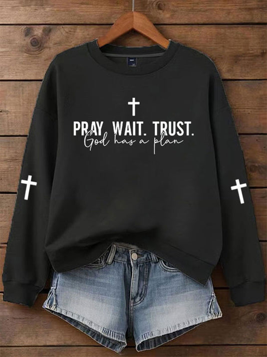 Women's Pray Wait Trust God Has A Plan Printed Sweatshirt