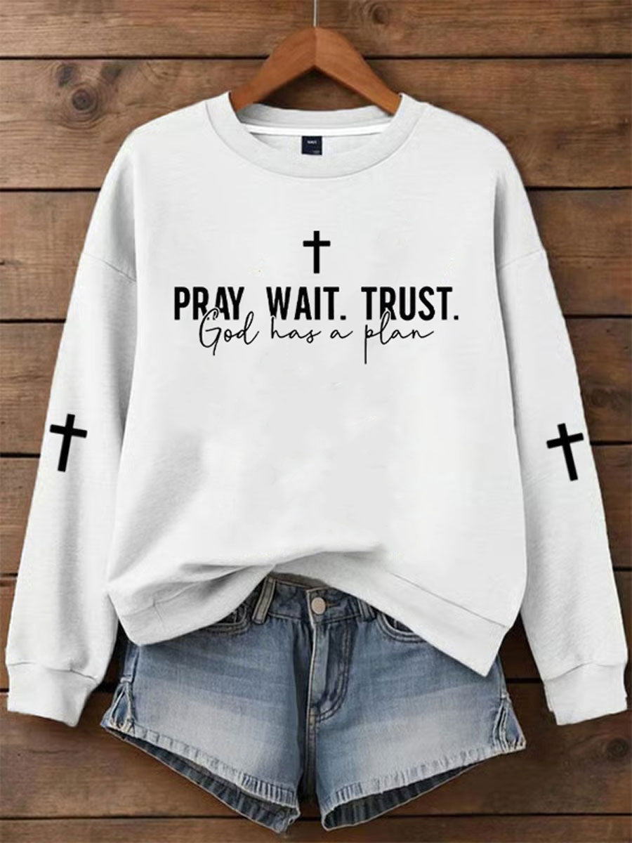 Women's Pray Wait Trust God Has A Plan Printed Sweatshirt