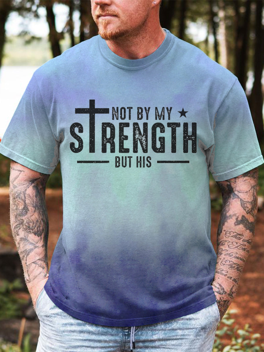 Men's Not My Strength But His Print T-Shirt