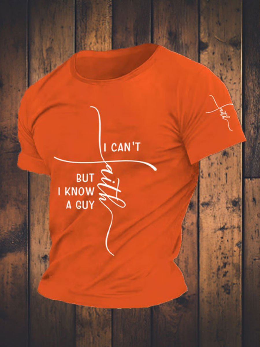 Men's Faith I Can't But I Know A Guy Printed Short Sleeve T-Shirt