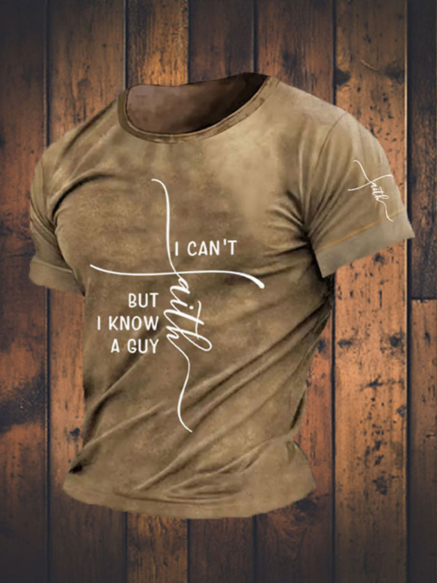 Men's Faith I Can't But I Know A Guy Printed Short Sleeve T-Shirt