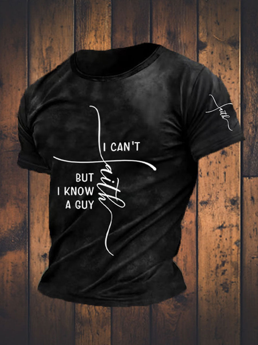 Men's Faith I Can't But I Know A Guy Printed Short Sleeve T-Shirt