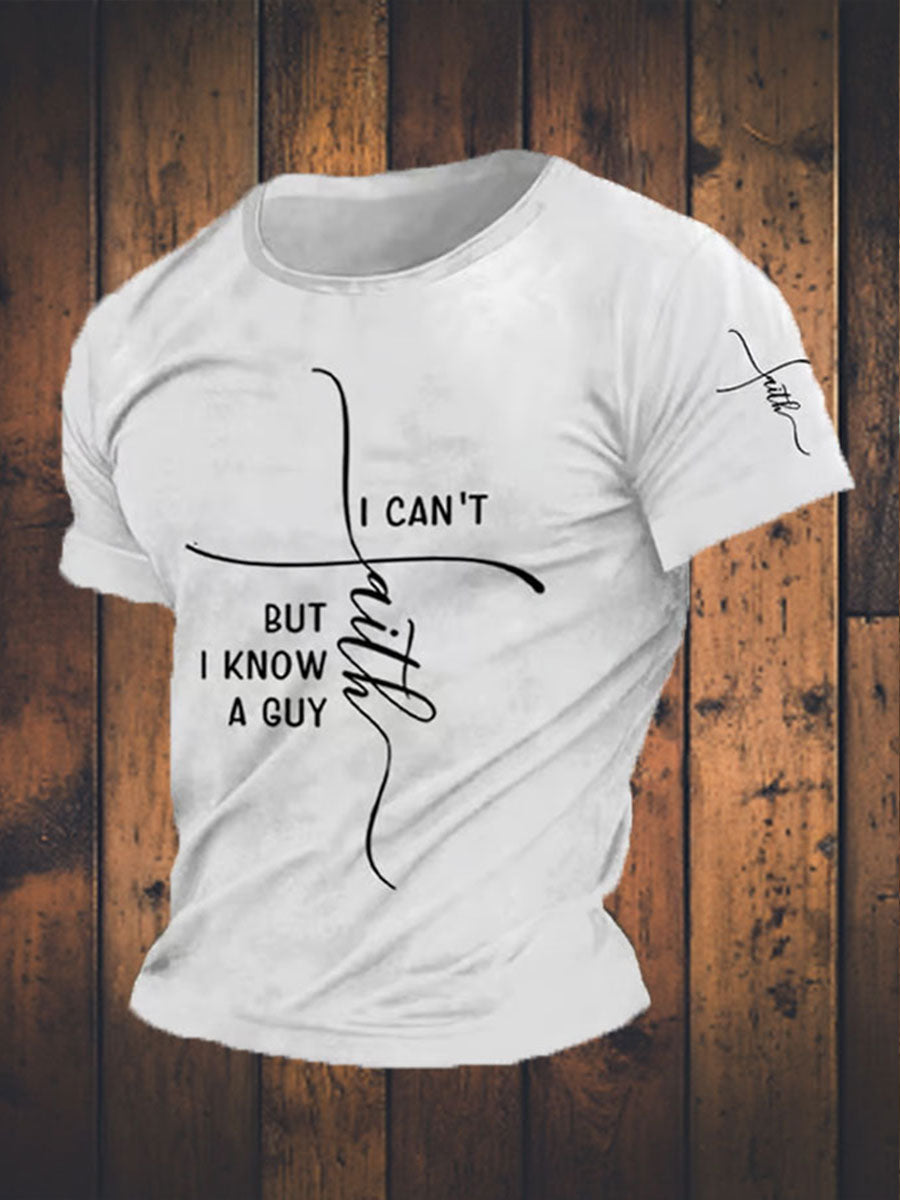 Men's Faith I Can't But I Know A Guy Printed Short Sleeve T-Shirt