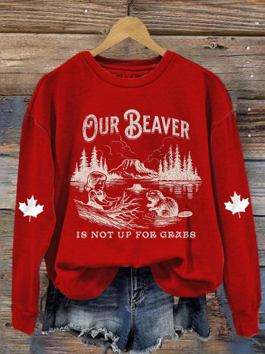 Women's Canada Our Beaver Is Not Up For Grabs Printed Sweatshirt