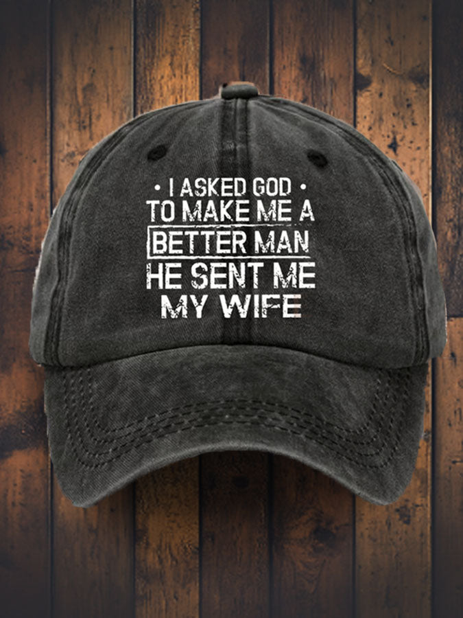 Unisex Faith I Asked God To Make Me A Better Man Printed Hat