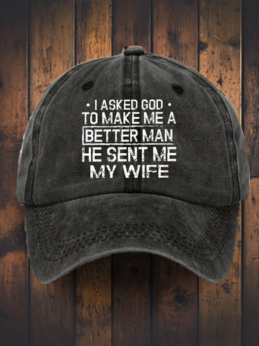 Unisex Faith I Asked God To Make Me A Better Man Printed Hat