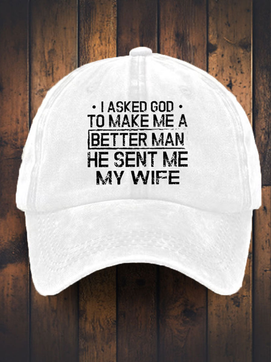 Unisex Faith I Asked God To Make Me A Better Man Printed Hat