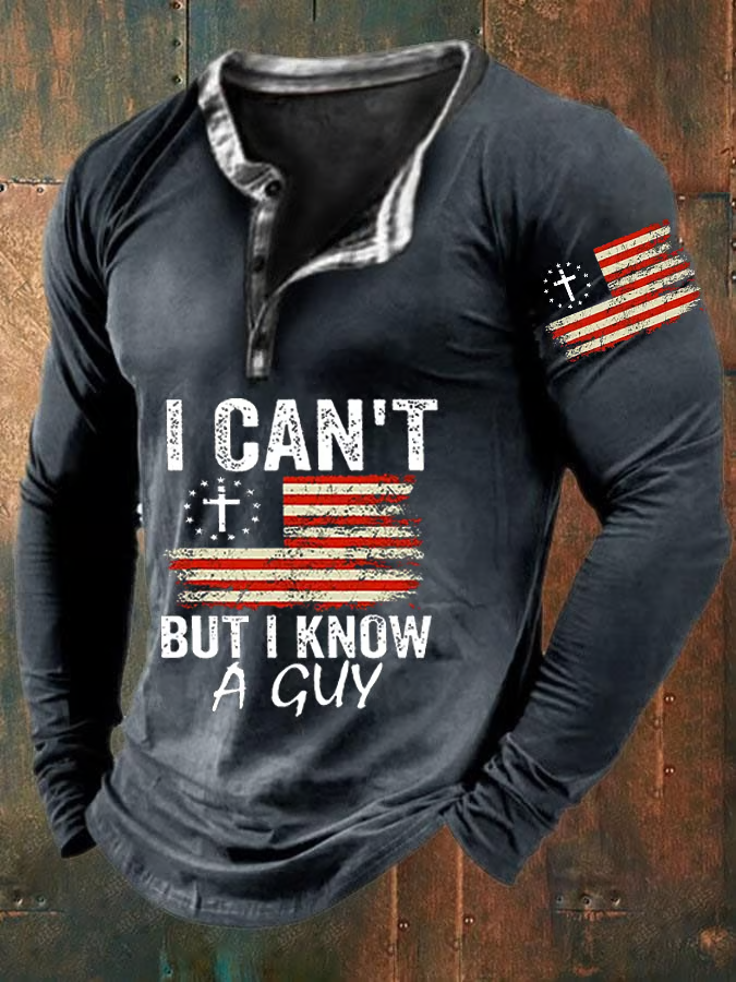 Men's Faith "I Can't But I Know A Guy" Flag Printed Long Sleeve T-Shirt