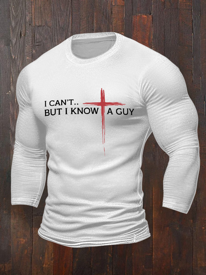 Men's I Can't But I Know A Guy Cross Faith Long-Sleeve T-Shirt