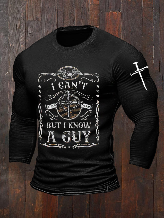 Men's I Can't But I Know A Guy Cross Faith Long-Sleeve T-Shirt