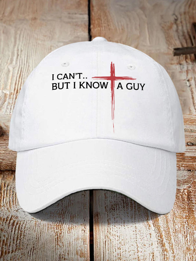 Unisex I Can't But I Know A Guy Cross Faith Hat