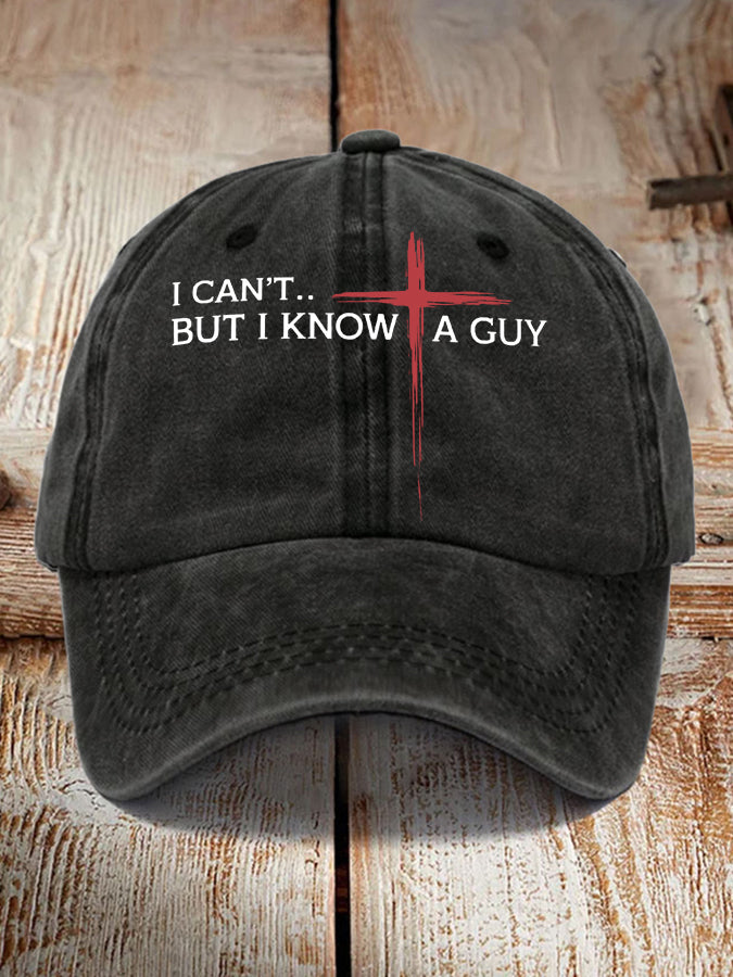 Unisex I Can't But I Know A Guy Cross Faith Hat