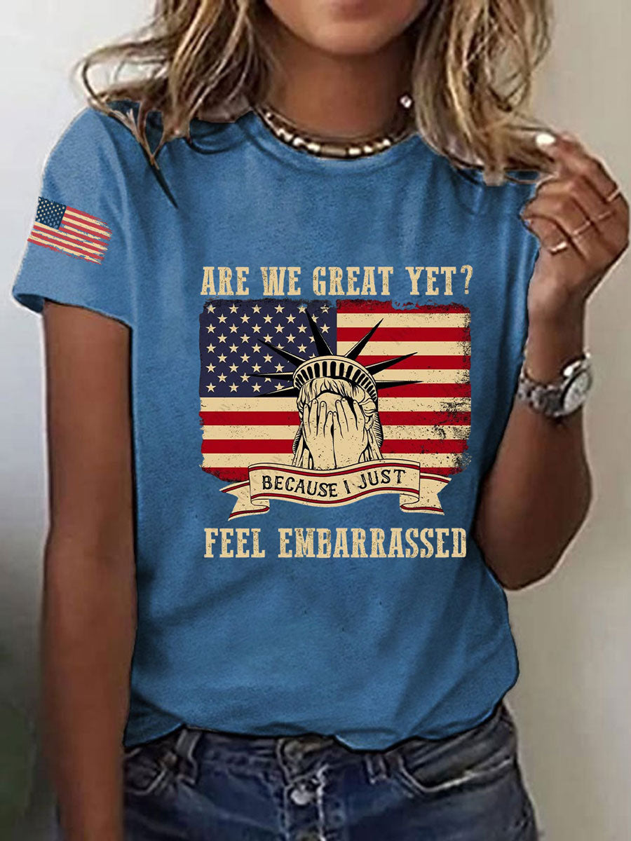 Women's Are We Great Yet? 'Cause I Just Feel Embarrassed Print Casual T-Shirt