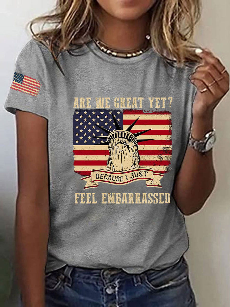 Women's Are We Great Yet? 'Cause I Just Feel Embarrassed Print Casual T-Shirt