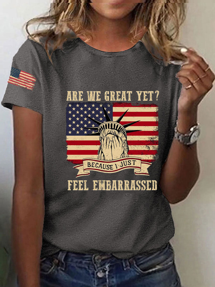 Women's Are We Great Yet? 'Cause I Just Feel Embarrassed Print Casual T-Shirt