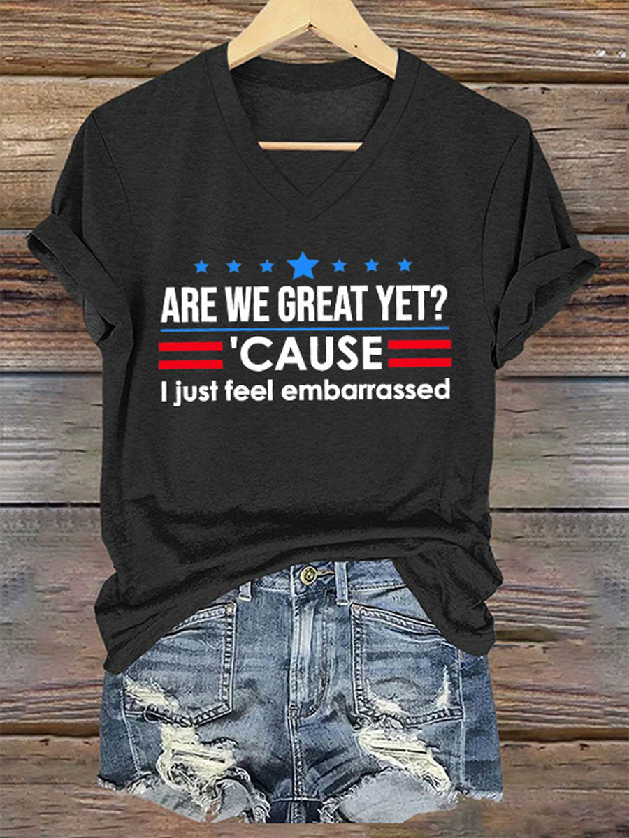 Women's Are We Great Yet? 'Cause I Just Feel Embarrassed Print Casual T-Shirt