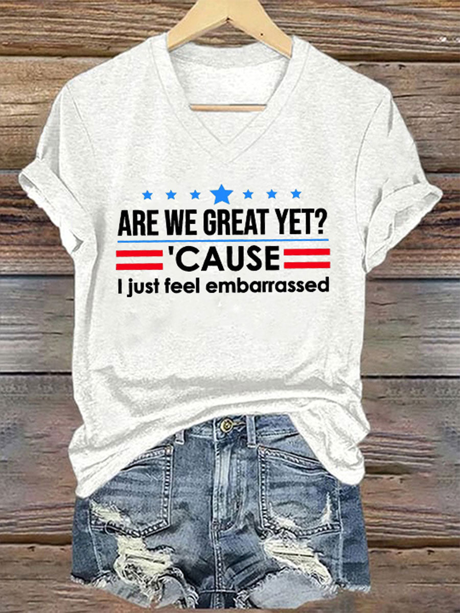 Women's Are We Great Yet? 'Cause I Just Feel Embarrassed Print Casual T-Shirt