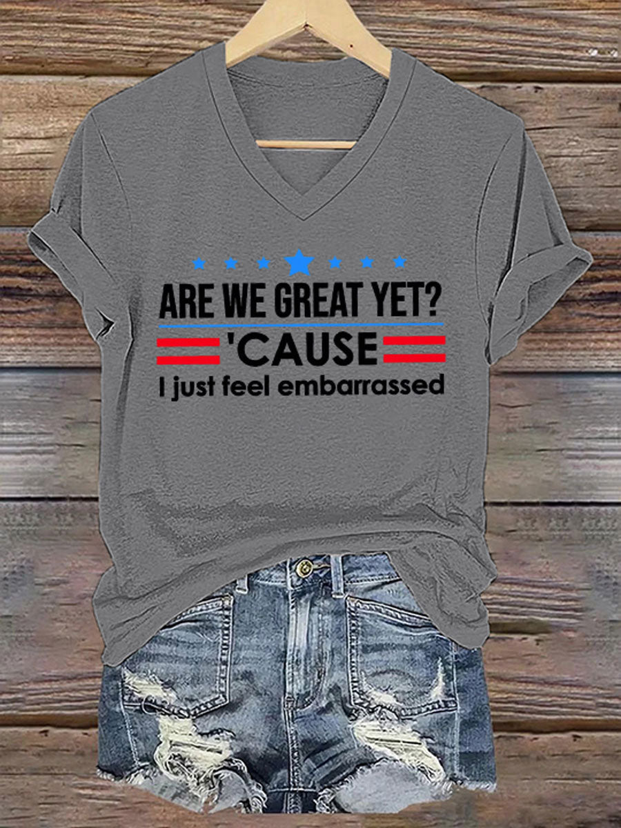 Women's Are We Great Yet? 'Cause I Just Feel Embarrassed Print Casual T-Shirt