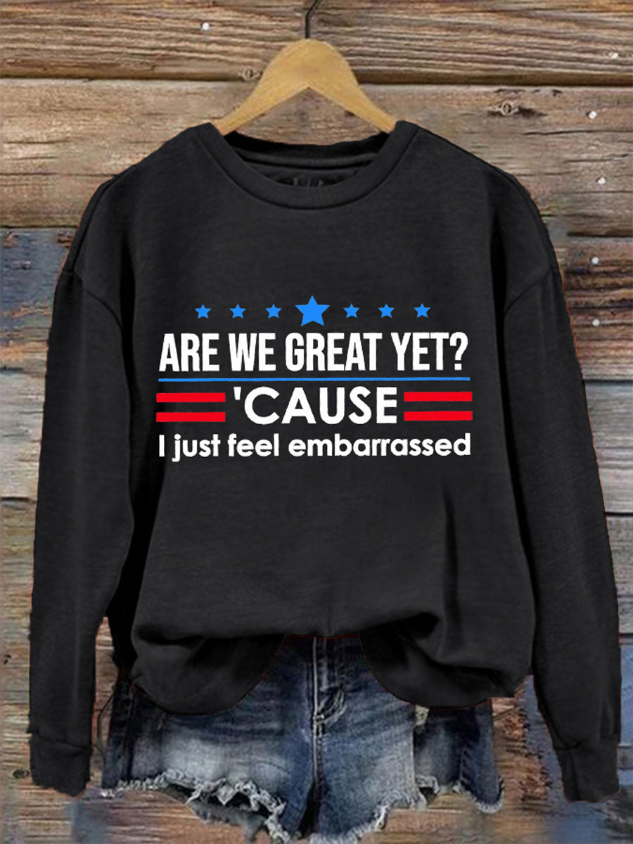 Women's Are We Great Yet? 'Cause I Just Feel Embarrassed Print Casual T-Shirt