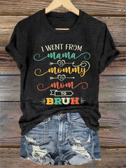 Women's Funny I Went From Mama To Mommy To Mom To Bruh,Mother's Day Gift Casual Tee