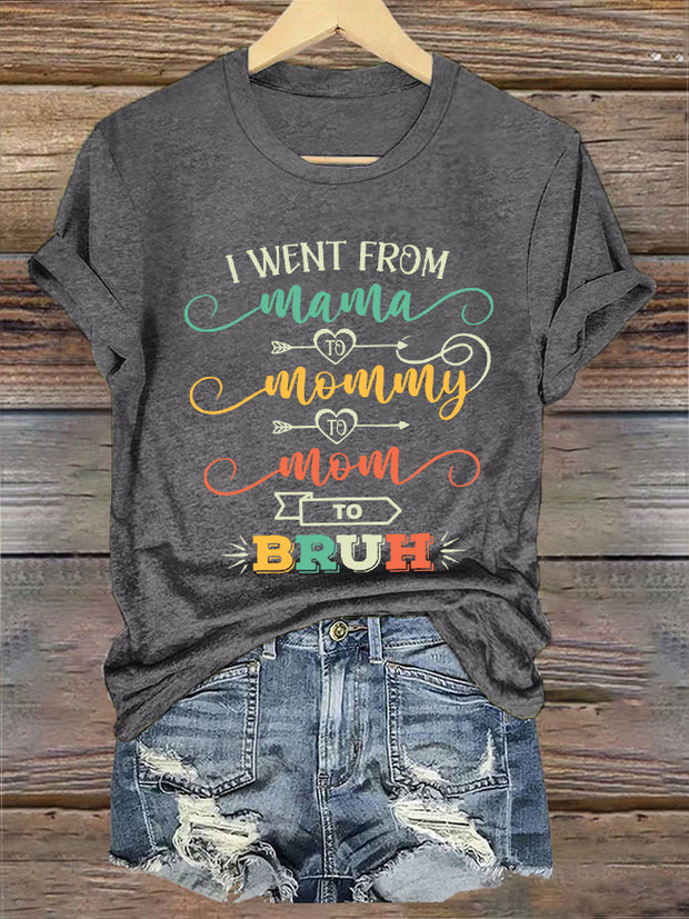 Women's Funny I Went From Mama To Mommy To Mom To Bruh,Mother's Day Gift Casual Tee