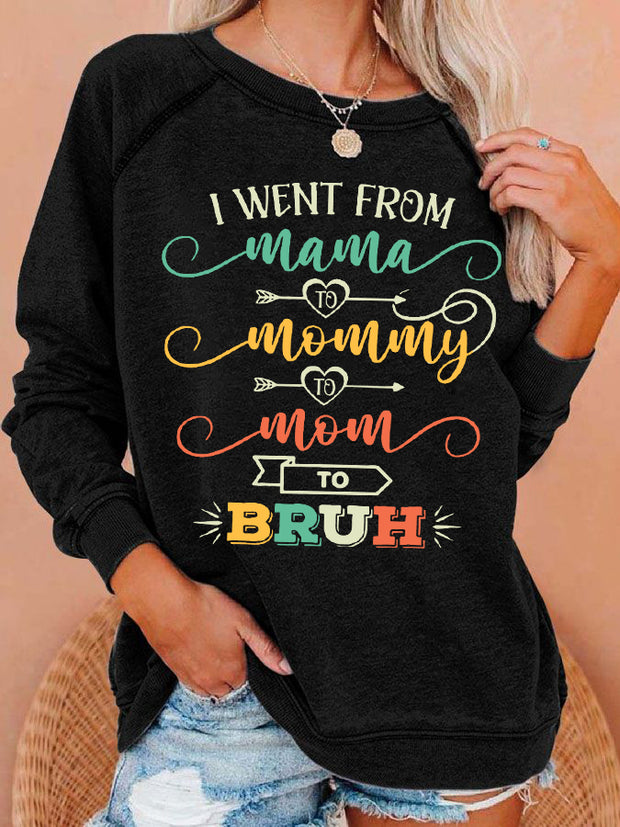 Women's Funny I Went From Mama To Mommy To Mom To Bruh,Mother's Day Gift Casual Sweatshirt