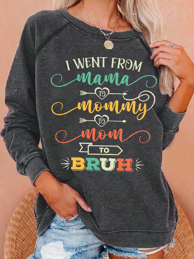 Women's Funny I Went From Mama To Mommy To Mom To Bruh,Mother's Day Gift Casual Sweatshirt