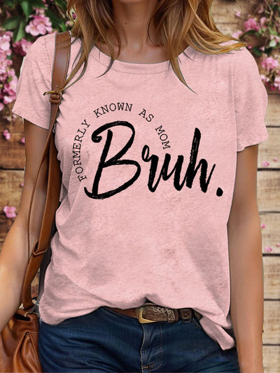 Women's Mother's Day Bruh Formerly Known As Mom Printed T-shirt