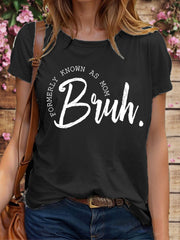 Women's Mother's Day Bruh Formerly Known As Mom Printed T-shirt