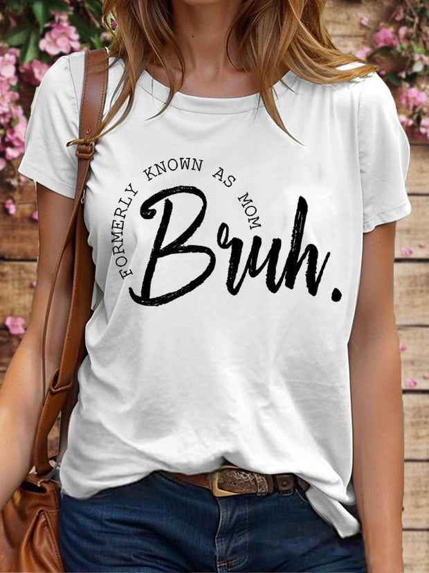 Women's Mother's Day Bruh Formerly Known As Mom Printed T-shirt